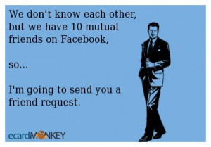 ... friends-on-facebook-soim-going-to-send-you-a-friend-request-ecard.jpg