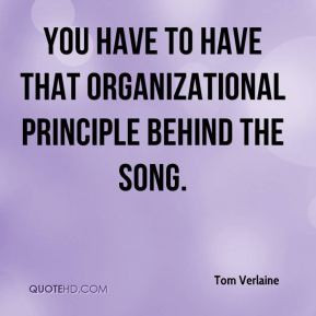 Tom Verlaine - You have to have that organizational principle behind ...