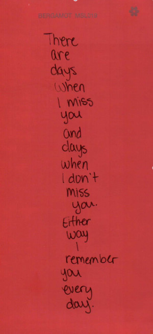 There Are Days When I Miss You And Days When I Don’t Miss You Either ...