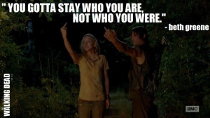 STAY WHO YOU ARE, NOT WHO YOU WERE' | Quote | Who Said It: Beth Greene ...
