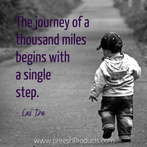 The journey of a thousand miles begins with a single step. Stay pHresh ...