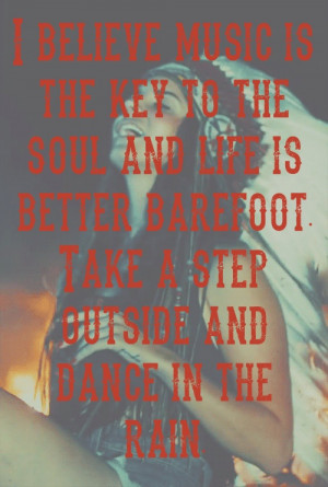 ... life is better barefoot. Take a step outside and dance in the rain