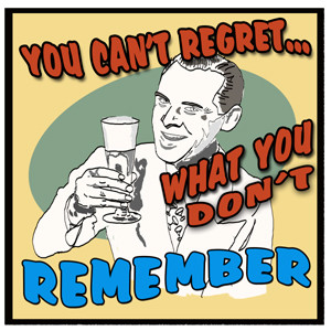 You Can't Regret What You Don't Remember Metal Sign (125-07100)