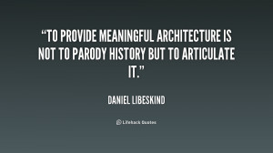 To provide meaningful architecture is not to parody history but to ...