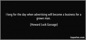 ... will become a business for a grown man. - Howard Luck Gossage