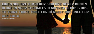When You Are A Mother You Are Never Really Alone In Your Thoughts