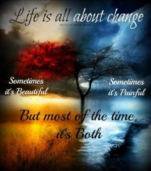 Embrace it. Nothing stays the same.