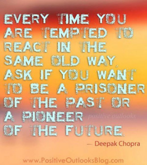 Breaking old habits. Deepak Chopra