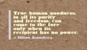 ... come to the fore only when its recipient has no power ~ Freedom Quote