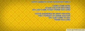 HAPPY SABBATH TO MY ADVENTIST FAMILY I DIDNT COME HERE TO ASK YOU FOR ...
