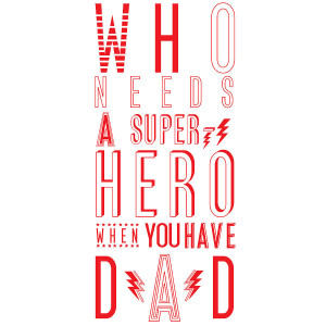 Superhero Love Quotes Superhero dad