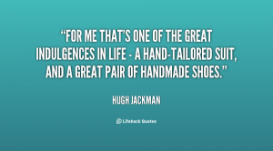 For me that's one of the great indulgences in life - a hand-tailored ...