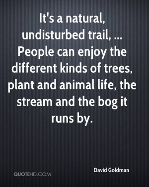 It's a natural, undisturbed trail, ... People can enjoy the different ...