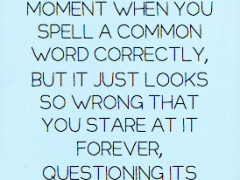 That awkward moment when you spell a common word correctly, but it ...