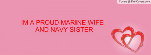 IM A PROUD MARINE WIFE AND NAVY Profile Facebook Covers