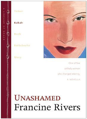 Start by marking “Unashamed: Rahab (Lineage of Grace, #2)” as Want ...