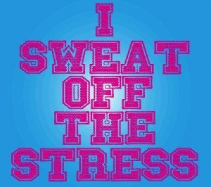 sweat off the stress