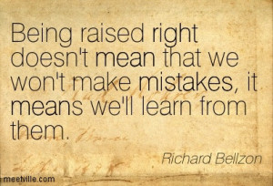 Being Raised Right Doesn’t Mean That We Won’t Make Mistakes, It ...