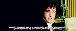 Mr. Darcy’s quote : “Maybe it’s that I find it hard to forgive ...