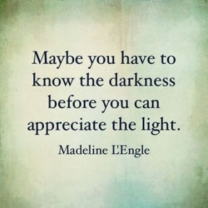 ... the light. Madeleine L'Engle | Picture Quotes and Proverbs | Scoop.it