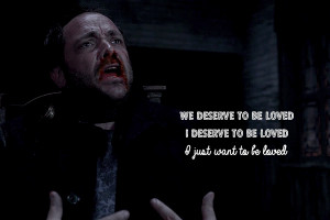 Supernatural Quote, Crowley Just Wants To Be Loved