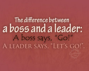 Leadership Quote: The difference between a boss and a... Leadership-(4 ...