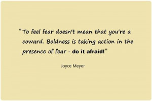Do it afraid ...Joyce Meyer