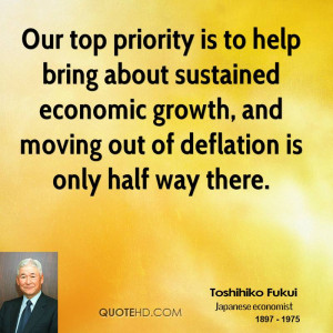 Our top priority is to help bring about sustained economic growth, and ...