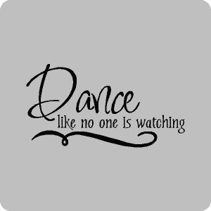 dance like no one is watching dance like no one is watching our vinyl ...