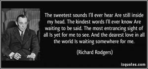 The sweetest sounds I'll ever hear Are still inside my head. The ...