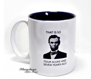 President Abraham Lincoln coffee Mug portrait That is so four score ...