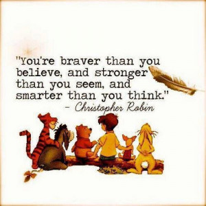 ... than you think... quote by Christopher Robin from Winnie the Pooh