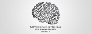 Everything Starts In Your Head Stop Making Excuses Just Do It Nike