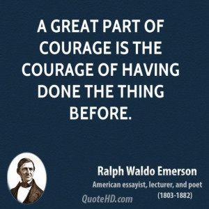 Ralph waldo emerson poet quote a great part of courage is the courage ...