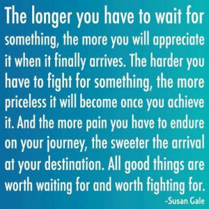 waiting for: The Journey, Worth Wait, Remember This, Cheesy Quotes ...