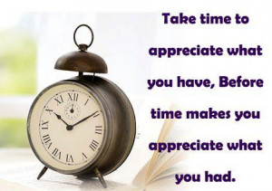 Take time to appreciate.