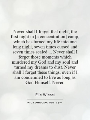 Never shall I forget that night, the first night in [a concentration ...