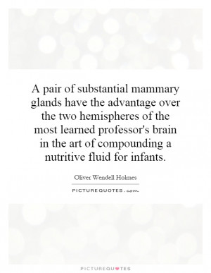 Art Quotes Oliver Wendell Holmes Quotes Breastfeeding Quotes
