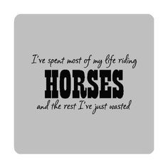 ve spent most of my life Horse Riding Wall Quotes Words Sayings ...