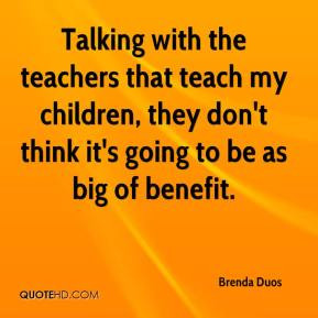 Talking with the teachers that teach my children, they don't think it ...