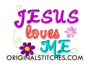 jesus loves me with flowers design file for use with your embroidery ...