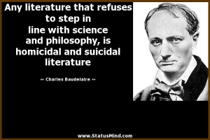 ... homicidal and suicidal literature - Charles Baudelaire Quotes