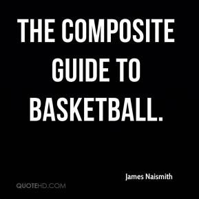 James Naismith - The Composite Guide to Basketball.
