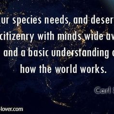 ... minds wide awake and a basic understanding of how the world works