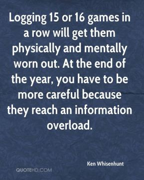 Logging 15 or 16 games in a row will get them physically and mentally ...