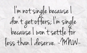 ... offers i m single because i won t settle for less than i deserve mnw