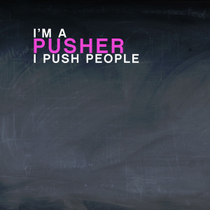 Pusher I PUSH People! quote from the movie Mean Girls Art Print
