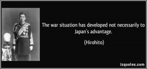 The war situation has developed not necessarily to Japan's advantage ...