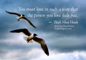 ... such a way that the person you love feels free, Thich Nhat Hanh Quotes