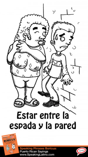 Translating a Spanish Phrase to English: ESTAR ENTRE LA ESPADA Y LA ...